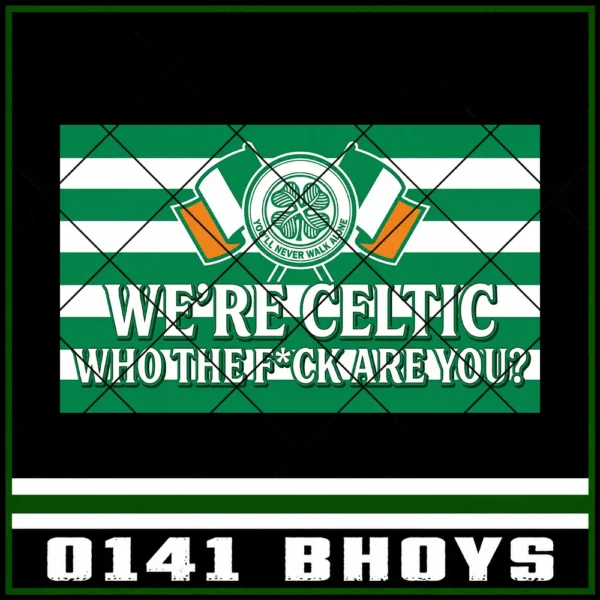 We're Celtic, Who the F*ck Are You? Stickers